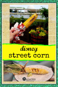 hand holing street corn in front of epcot ball and street corn on a plate