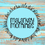 wood background teal and brown with a circle that says malarkey mornings