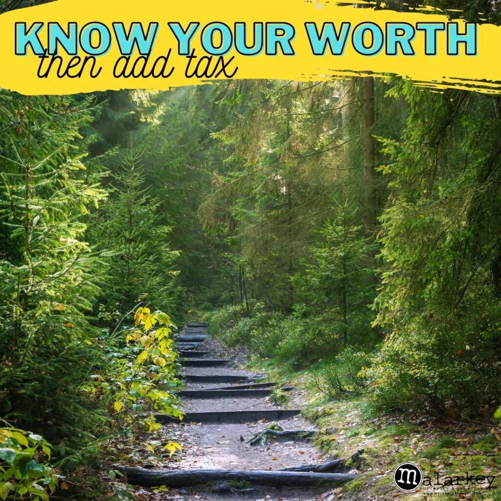 know your worth then add tax - malarkey
