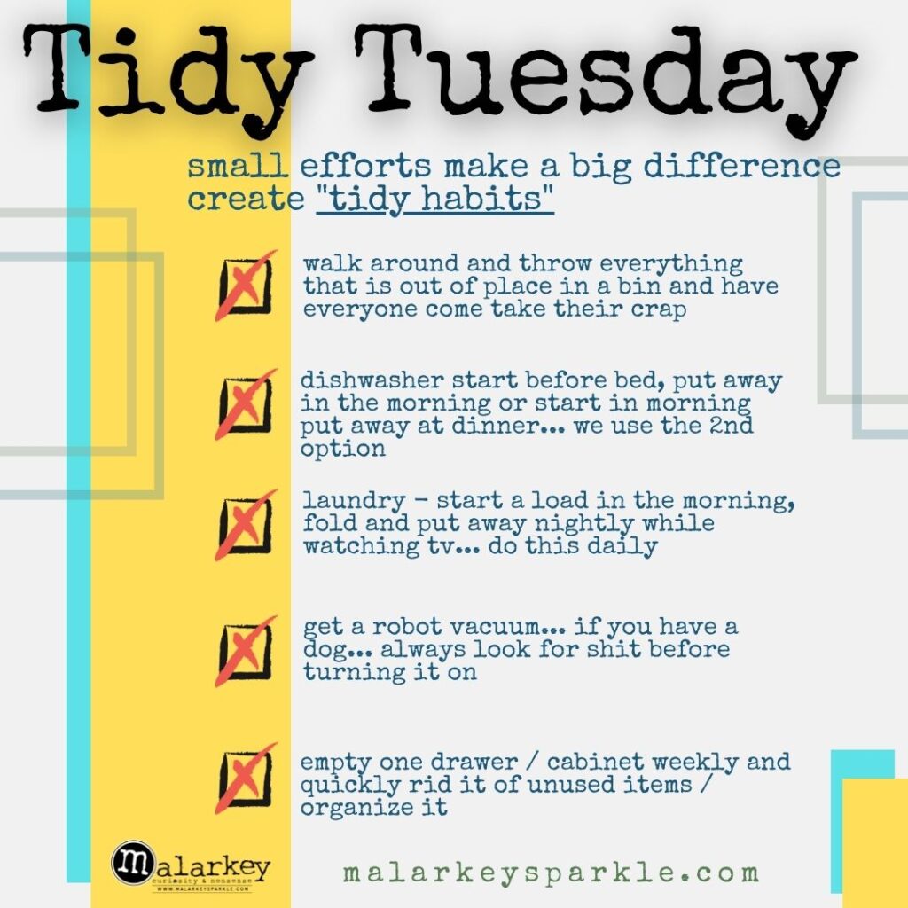 tidy tuesday - malarkey - change your habits and get your house organized
