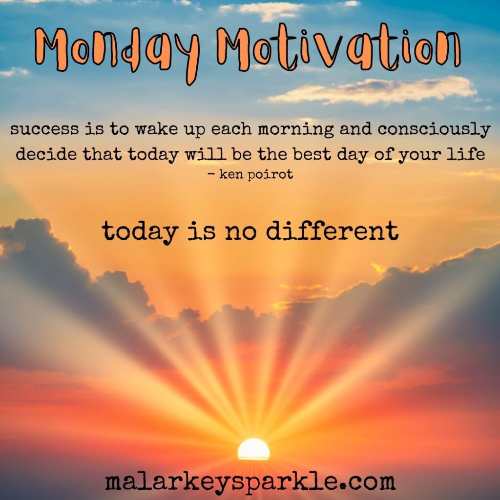 Monday Motivation - today is no different