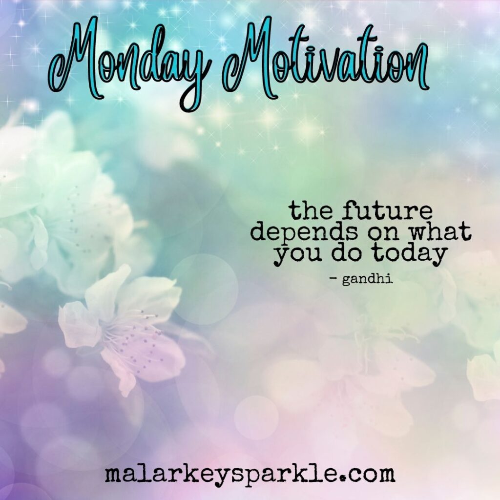 Monday Motivation - the future depends on you