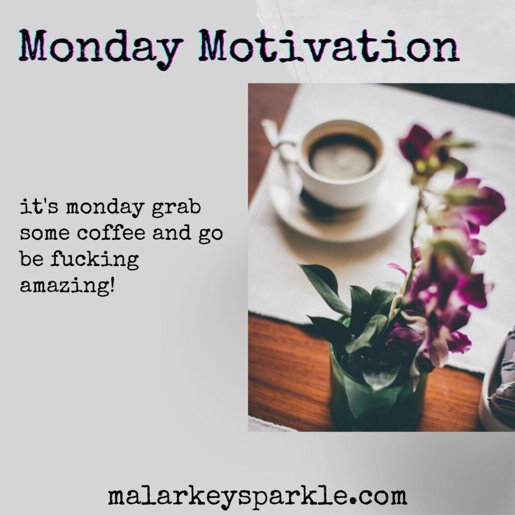 Monday Motivation - grab your coffee and be amazing