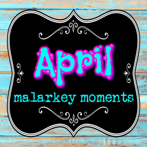 april malarkey moments