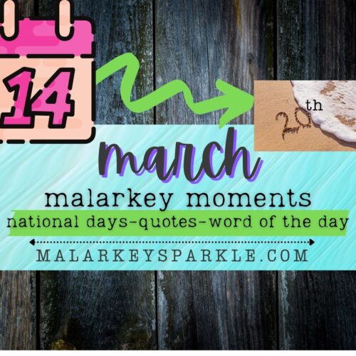 march 14th - 20th - malarkey moments