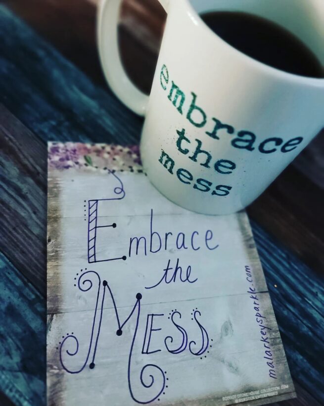 embrace the mess