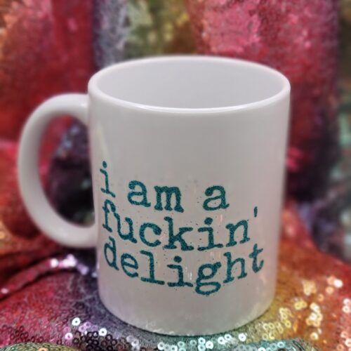 i am a fucking delight coffee cup