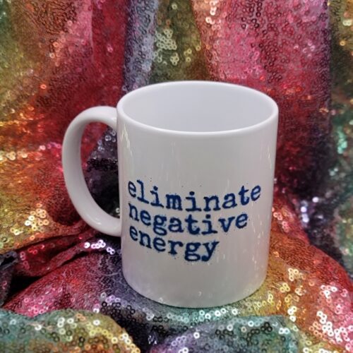 eliminate negative energy coffee cup
