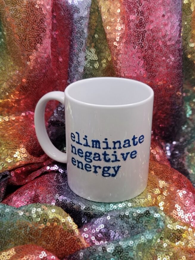 eliminate negative energy coffee cup