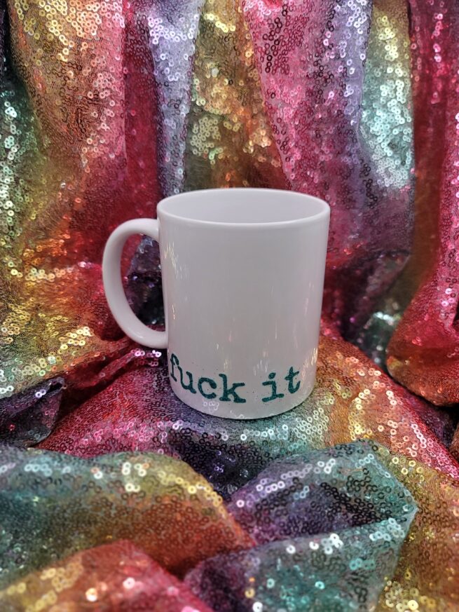 fuck it coffee cup