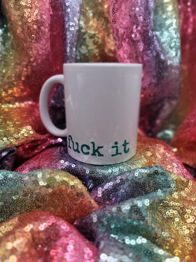 fuck it coffee cup