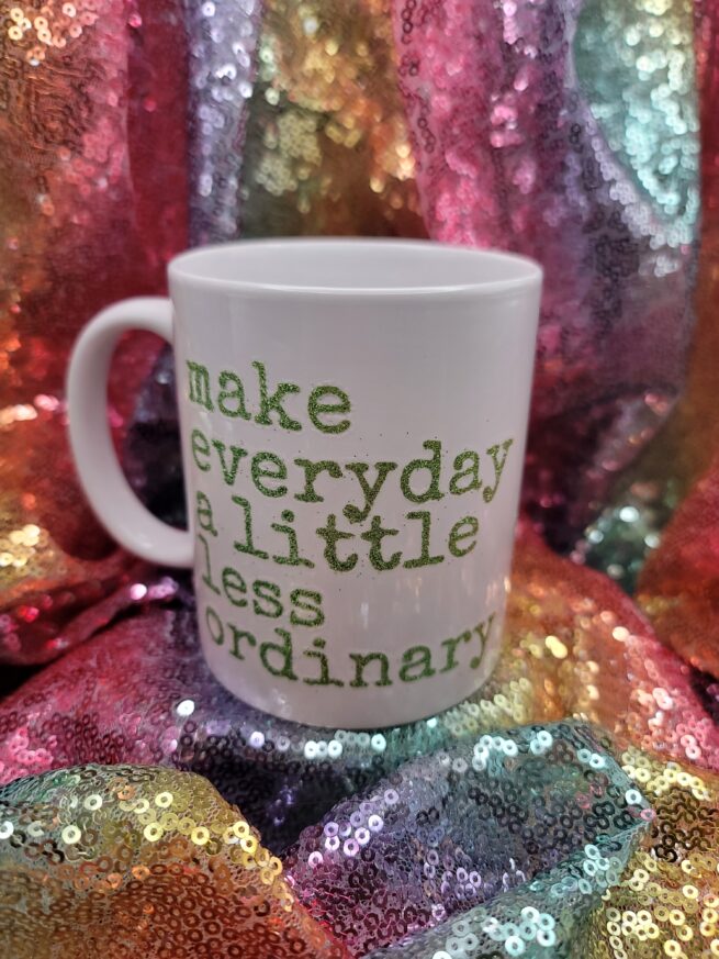 make everyday a little less ordinary coffee cup