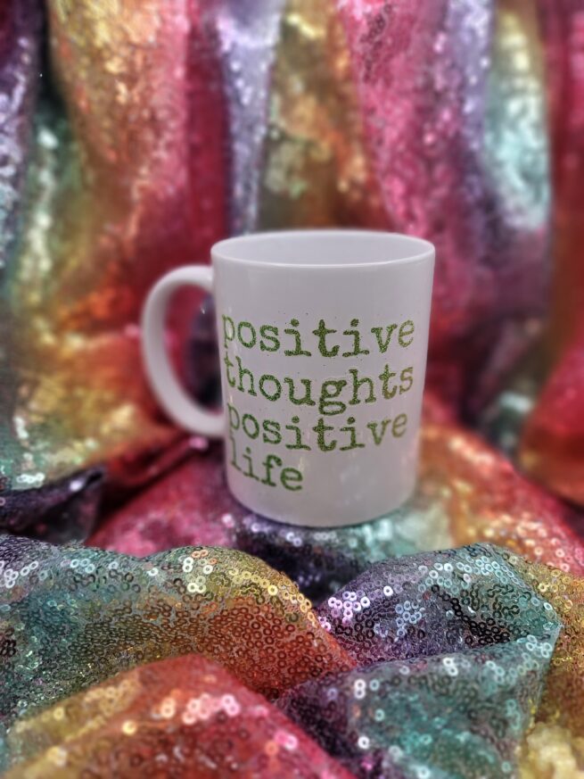 positive thoughts positive life coffee cup