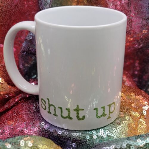 shut up coffee cup