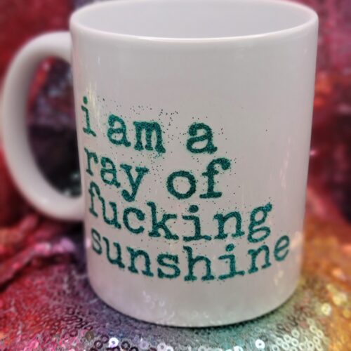 i am a ray of fucking sunshine coffee cup