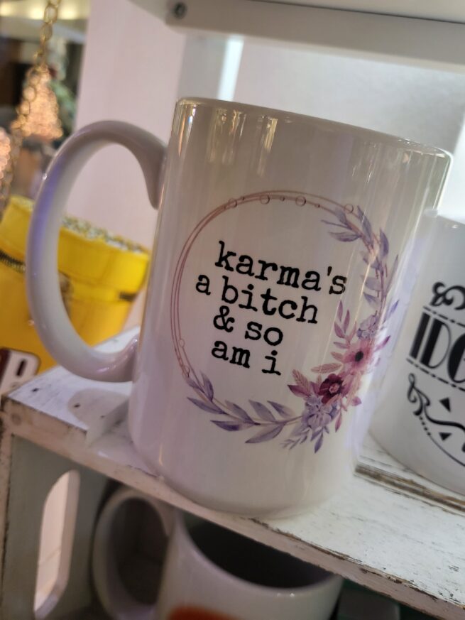 karma is a bitch and so am i