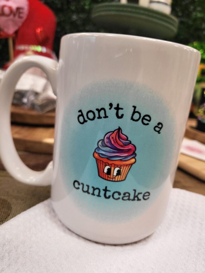 don't be a cuntcake mug
