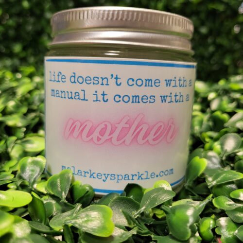 life doesn't come with a manual it comes with a mother candle