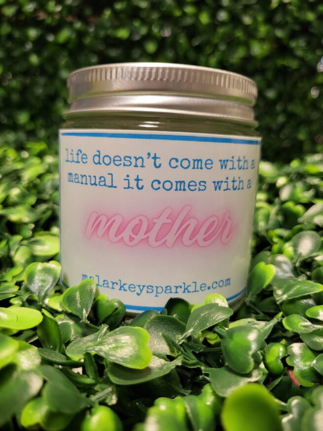 life doesn't come with a manual it comes with a mother candle