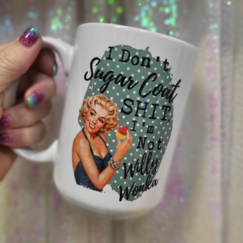 i don't sugar coat shit mug