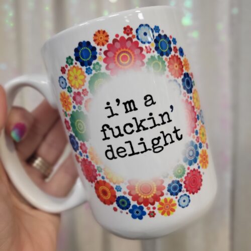 i'm a fuckin' delight mug