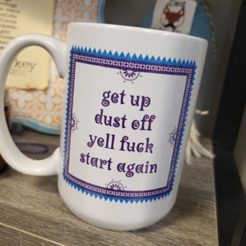 get up - dust off - yell fuck - start again mug