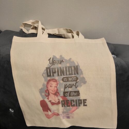 your opinion is not part of the recipe tote bag