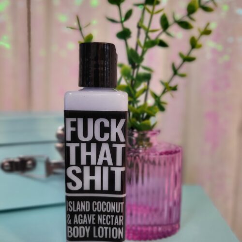fuck that shit lotion - island coconut & agave nectar