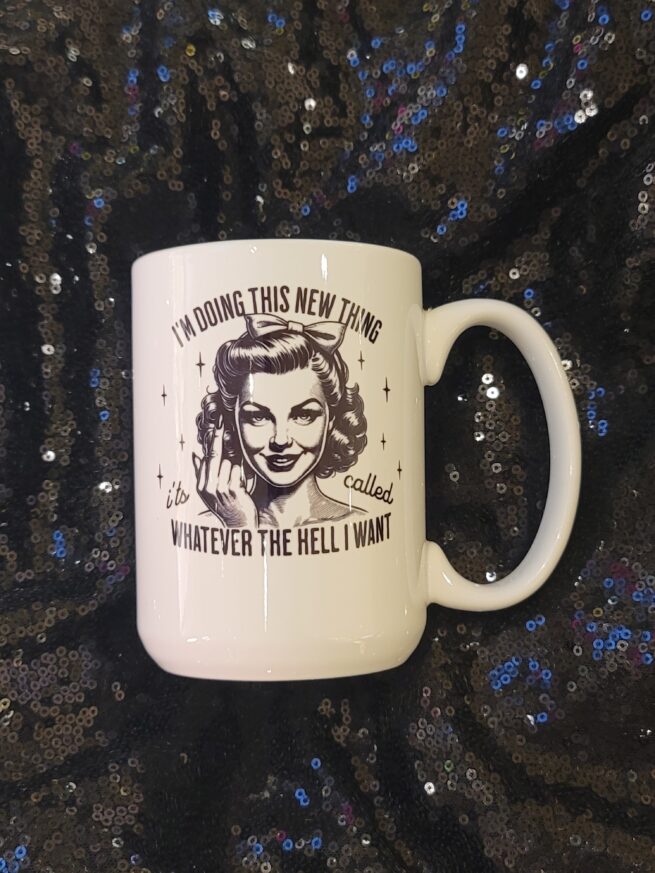 this new thing - whatever the hell i want - coffee cup