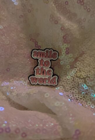 smile to the world - pin