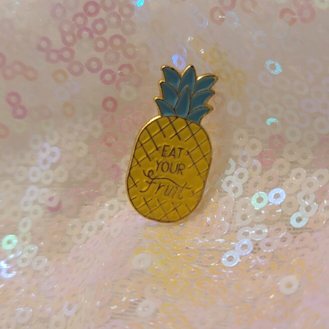 eat your fruit - pineapple pin