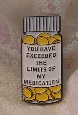 you have exceeded the limits of my medication - pin