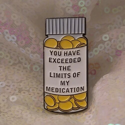 you have exceeded the limits of my medication - pin