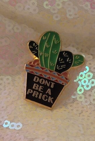 don't be a prick - pin