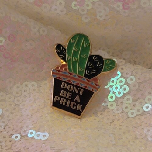 don't be a prick - pin