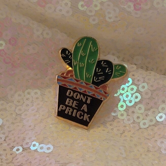 don't be a prick - pin